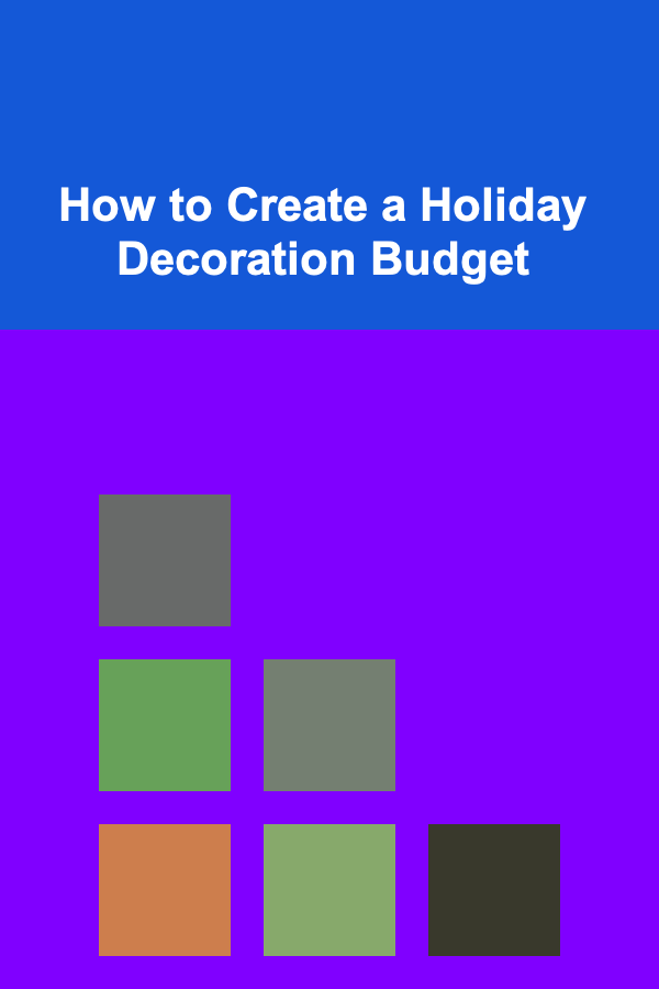How to Create a Holiday Decoration Budget