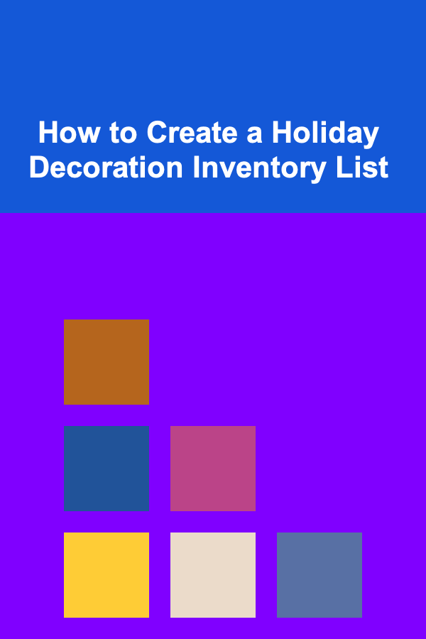 How to Create a Holiday Decoration Inventory List