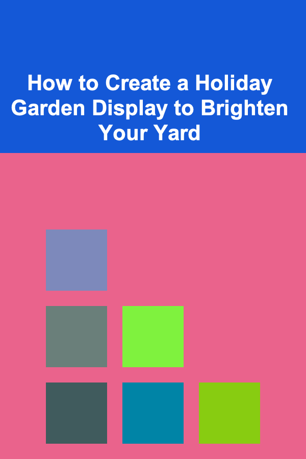 How to Create a Holiday Garden Display to Brighten Your Yard