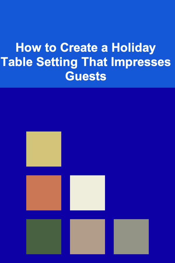 How to Create a Holiday Table Setting That Impresses Guests