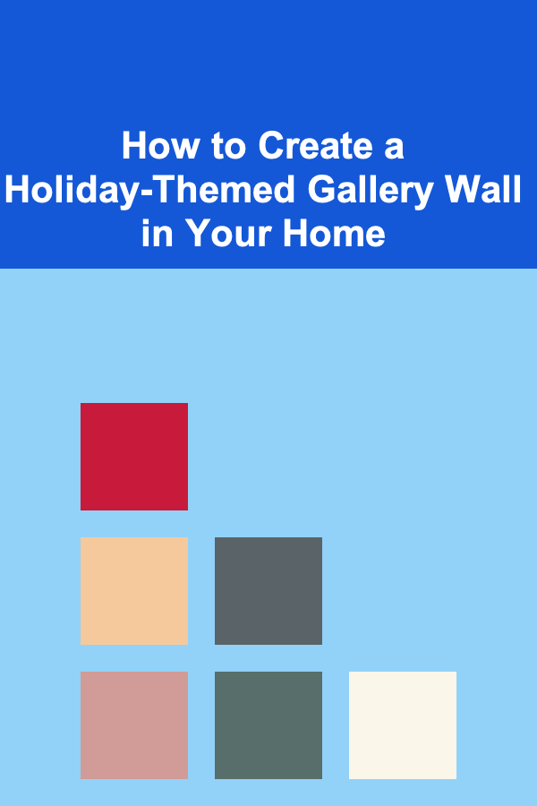 How to Create a Holiday-Themed Gallery Wall in Your Home