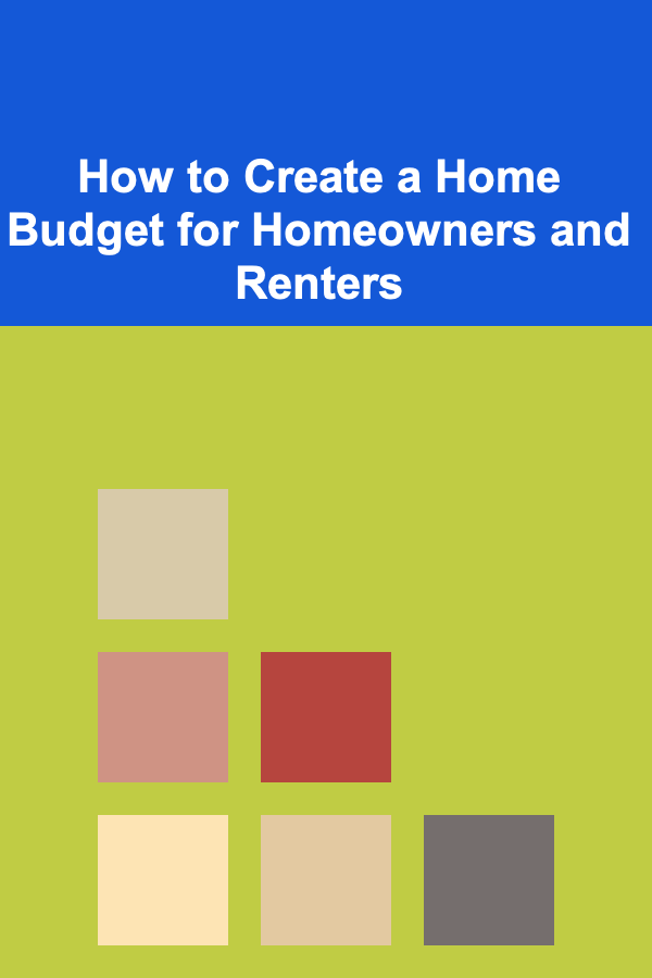 How to Create a Home Budget for Homeowners and Renters