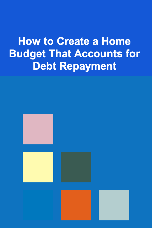 How to Create a Home Budget That Accounts for Debt Repayment
