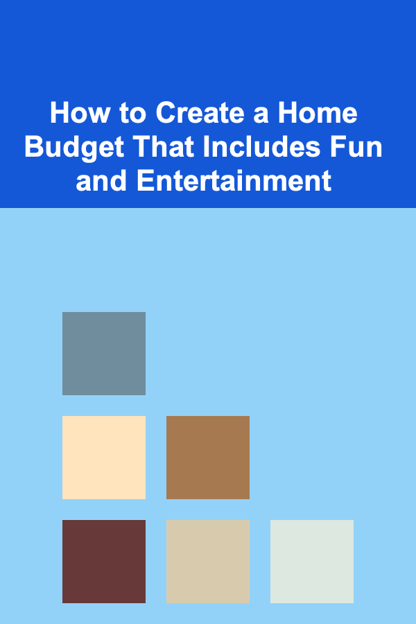How to Create a Home Budget That Includes Fun and Entertainment