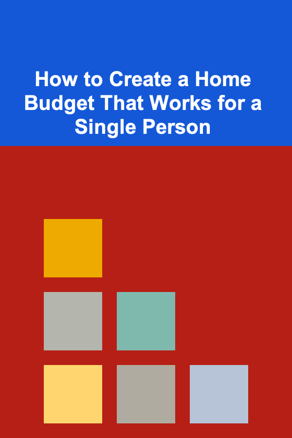 How to Create a Home Budget That Works for a Single Person