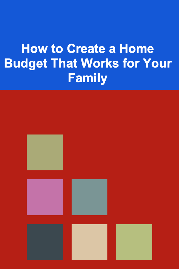 How to Create a Home Budget That Works for Your Family