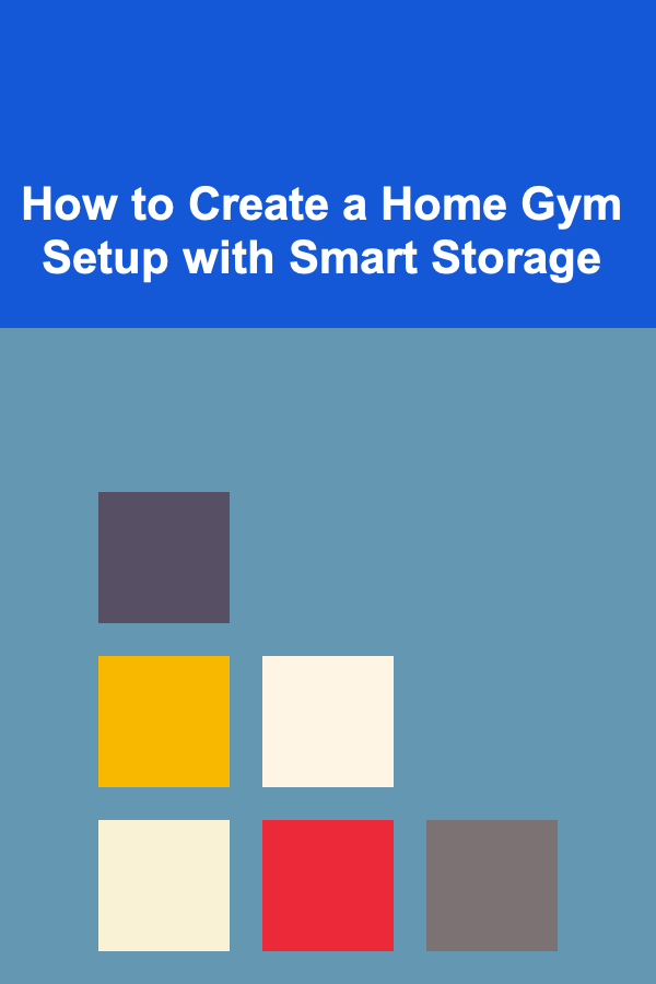 How to Create a Home Gym Setup with Smart Storage