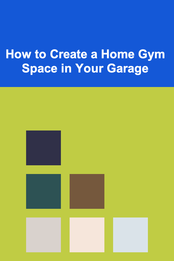 How to Create a Home Gym Space in Your Garage