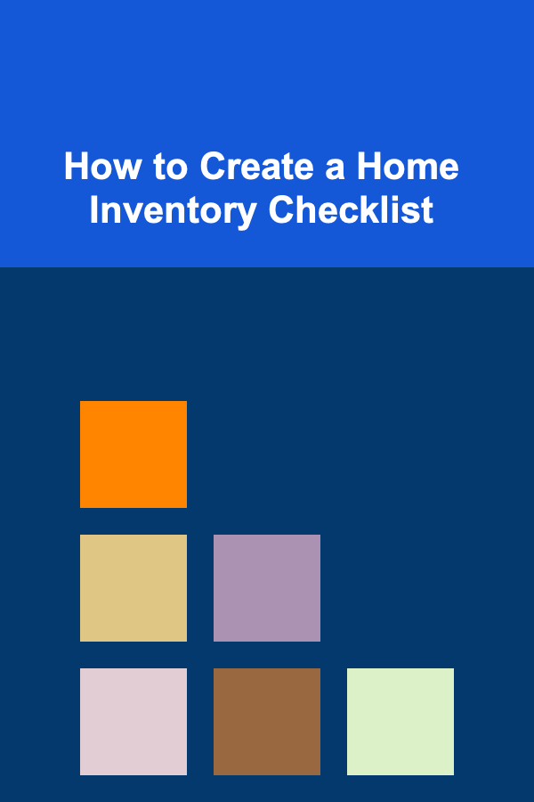How to Create a Home Inventory Checklist