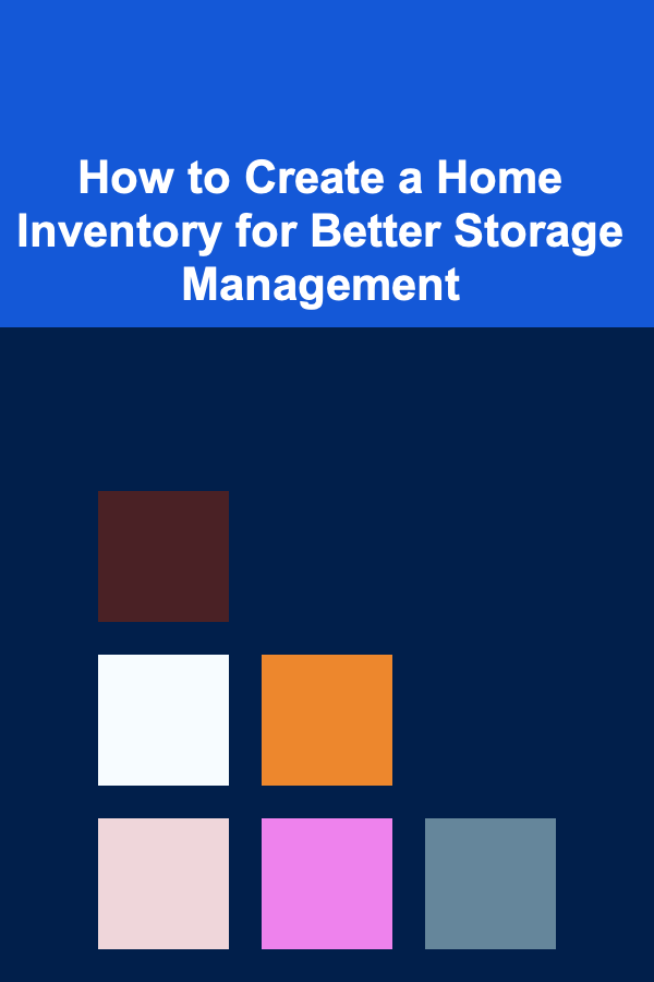 How to Create a Home Inventory for Better Storage Management