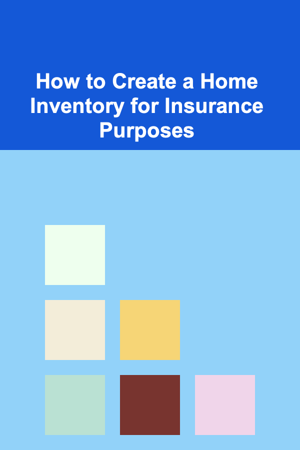 How to Create a Home Inventory for Insurance Purposes