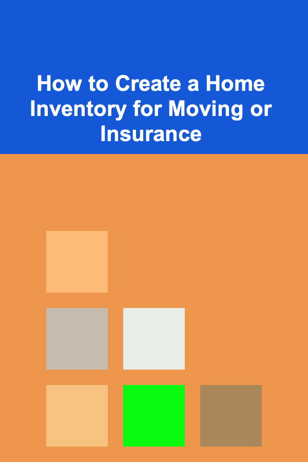 How to Create a Home Inventory for Moving or Insurance