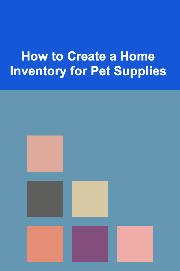 How to Create a Home Inventory for Pet Supplies