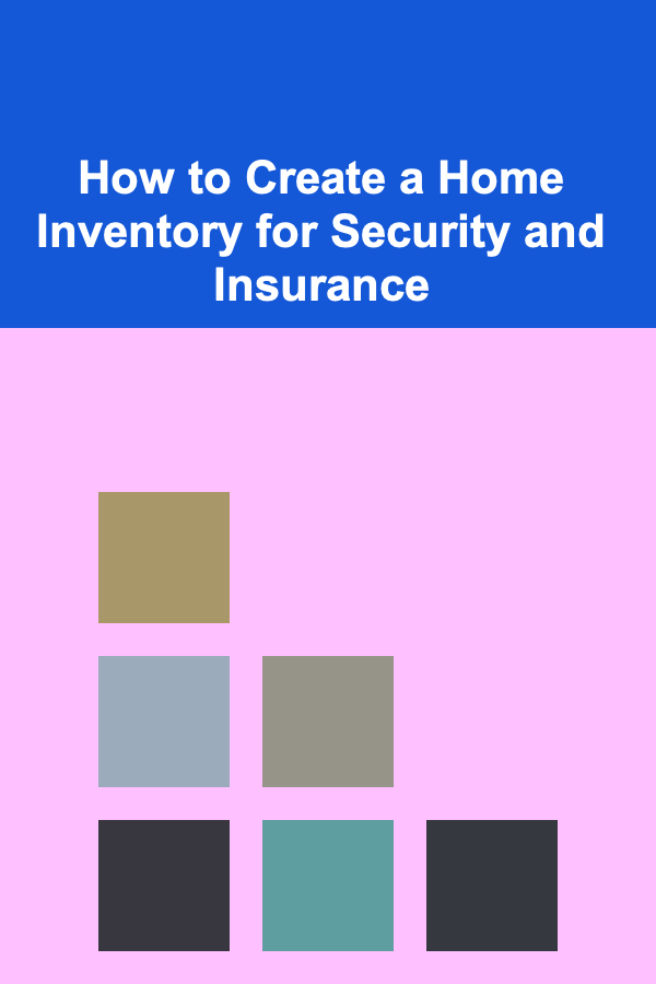 How to Create a Home Inventory for Security and Insurance
