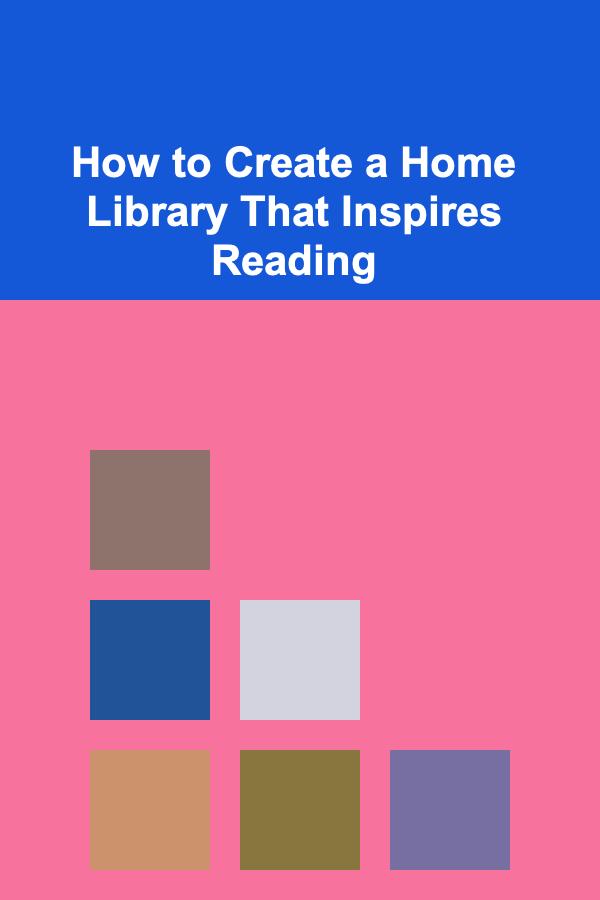How to Create a Home Library That Inspires Reading
