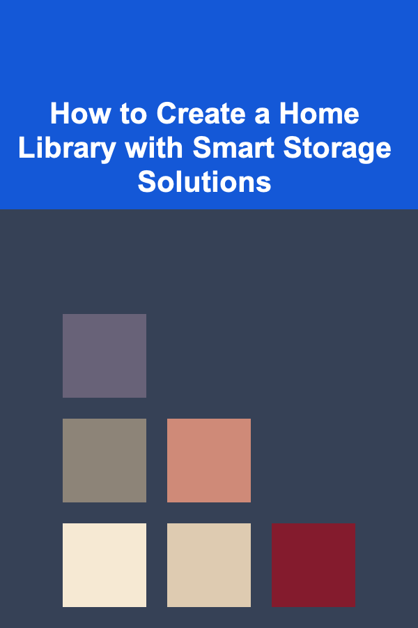 How to Create a Home Library with Smart Storage Solutions