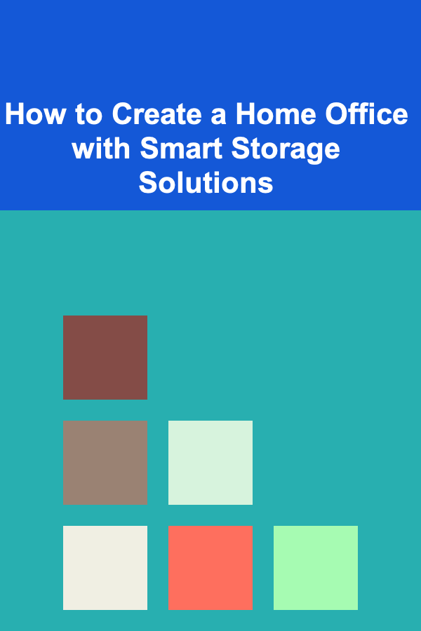 How to Create a Home Office with Smart Storage Solutions