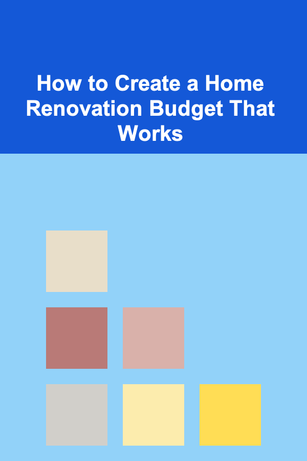 How to Create a Home Renovation Budget That Works