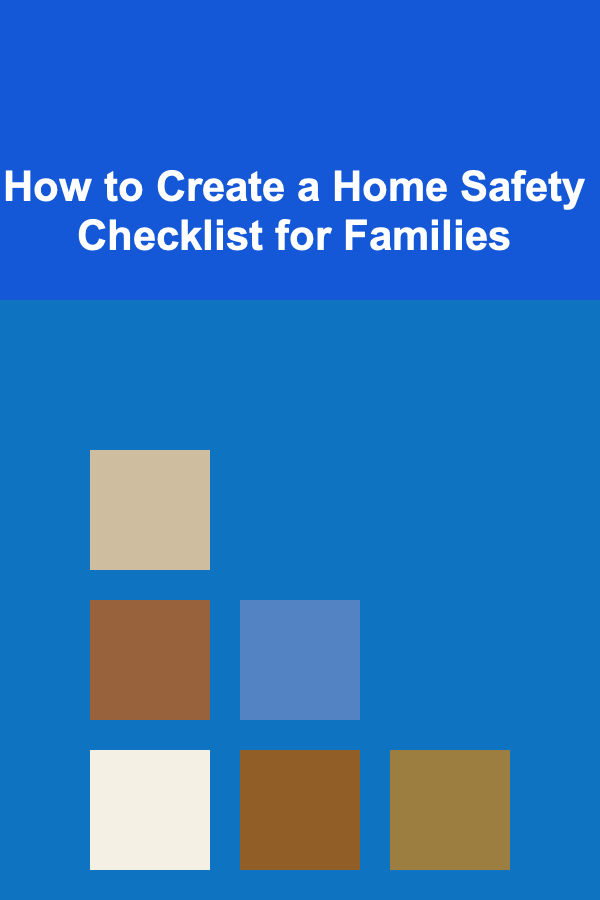How to Create a Home Safety Checklist for Families