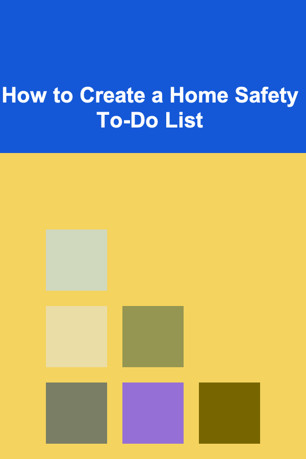 How to Create a Home Safety To-Do List