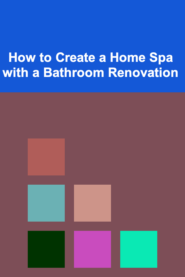 How to Create a Home Spa with a Bathroom Renovation