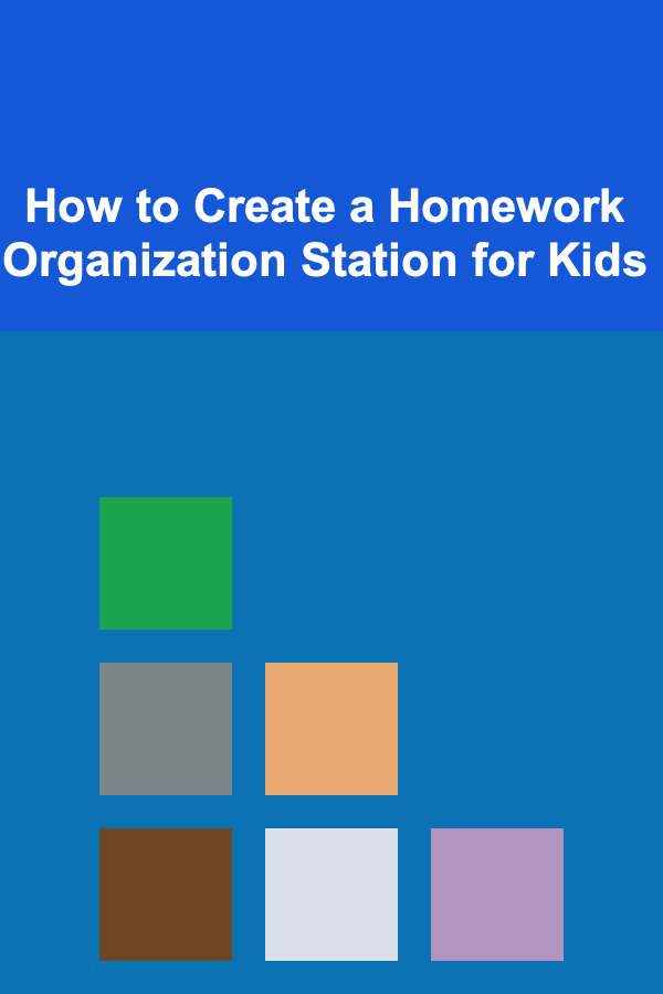 How to Create a Homework Organization Station for Kids