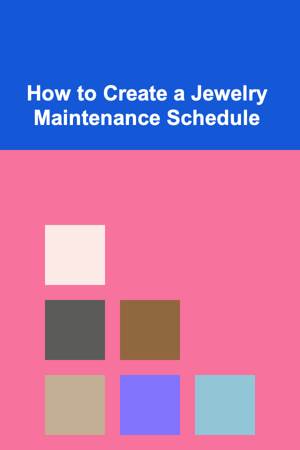 How to Create a Jewelry Maintenance Schedule