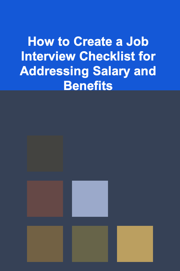 How to Create a Job Interview Checklist for Addressing Salary and Benefits