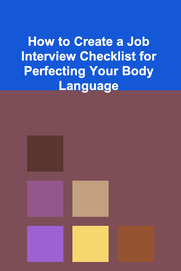 How to Create a Job Interview Checklist for Perfecting Your Body Language