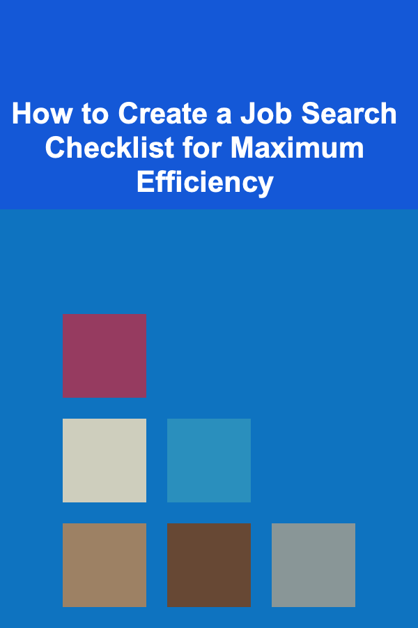 How to Create a Job Search Checklist for Maximum Efficiency