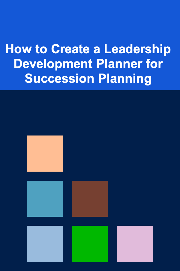How to Create a Leadership Development Planner for Succession Planning