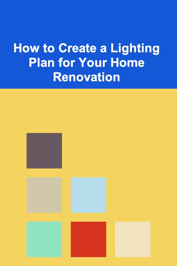 How to Create a Lighting Plan for Your Home Renovation