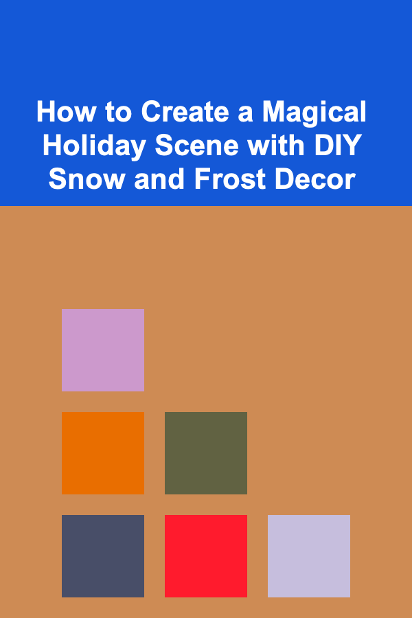 How to Create a Magical Holiday Scene with DIY Snow and Frost Decor