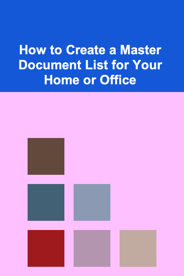 How to Create a Master Document List for Your Home or Office