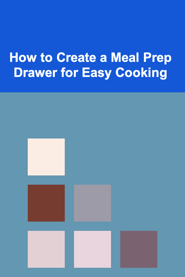 How to Create a Meal Prep Drawer for Easy Cooking