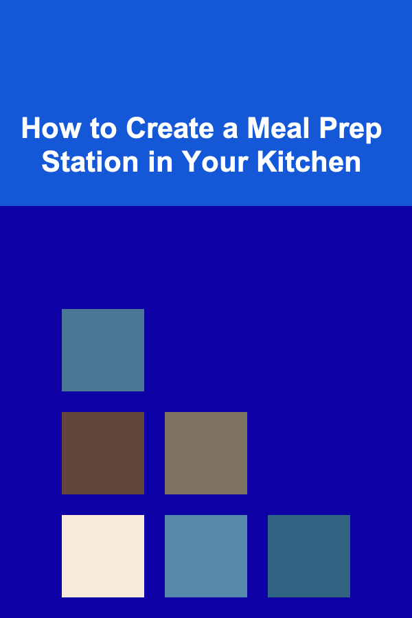 How to Create a Meal Prep Station in Your Kitchen