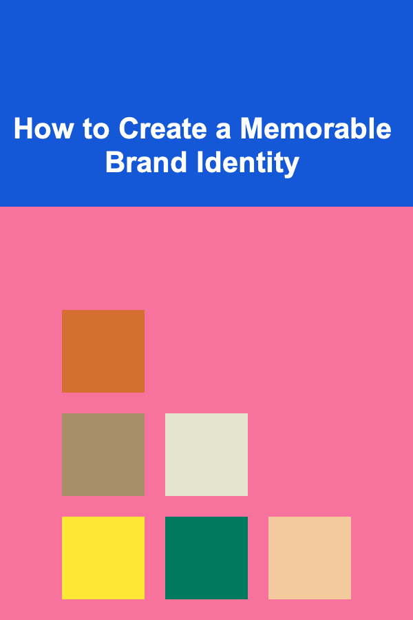 How to Create a Memorable Brand Identity