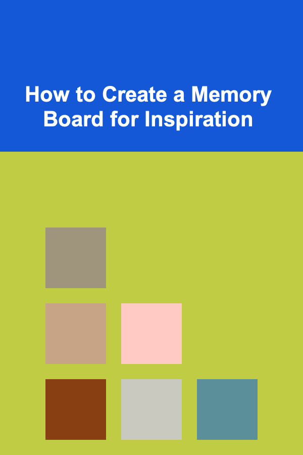 How to Create a Memory Board for Inspiration