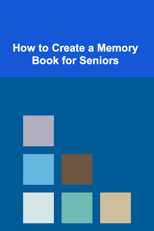 How to Create a Memory Book for Seniors