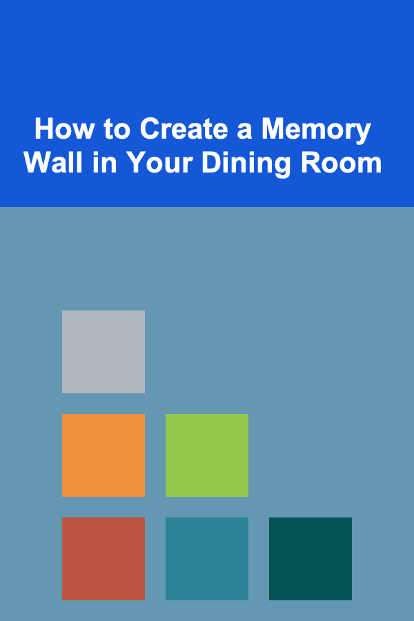How to Create a Memory Wall in Your Dining Room