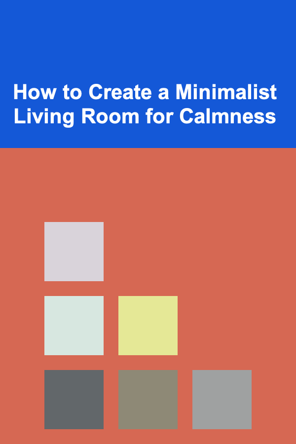 How to Create a Minimalist Living Room for Calmness