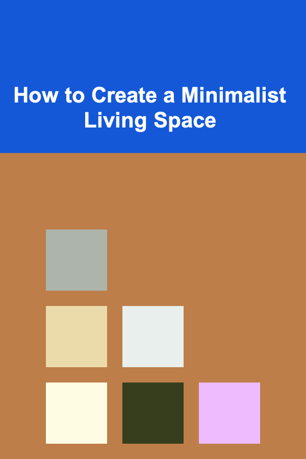How to Create a Minimalist Living Space