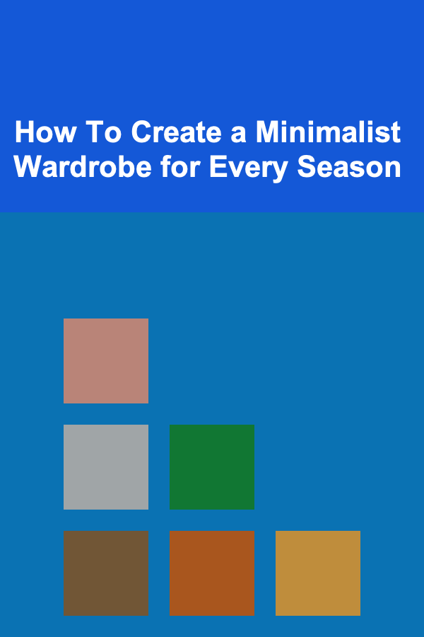 How To Create a Minimalist Wardrobe for Every Season