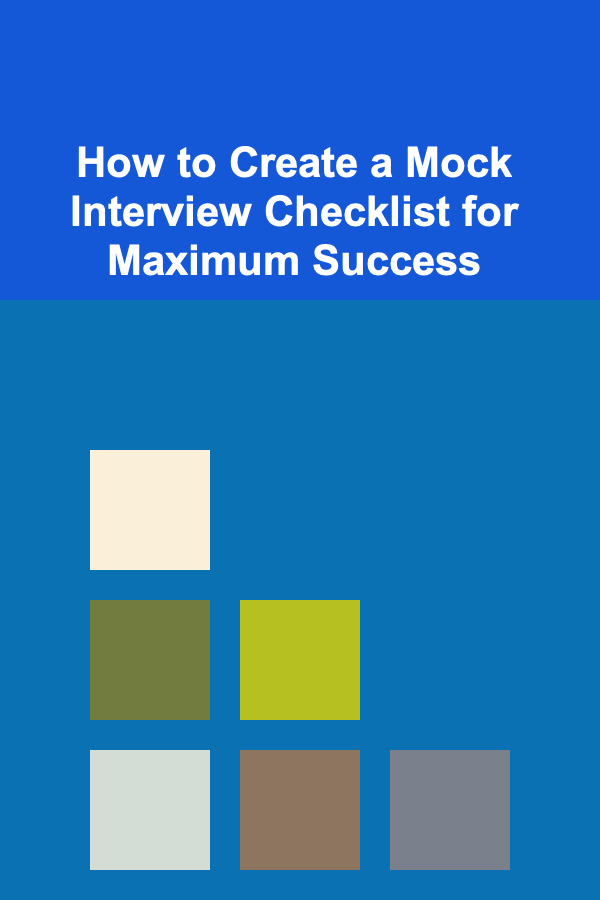 How to Create a Mock Interview Checklist for Maximum Success
