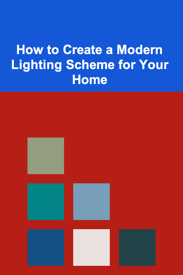How to Create a Modern Lighting Scheme for Your Home