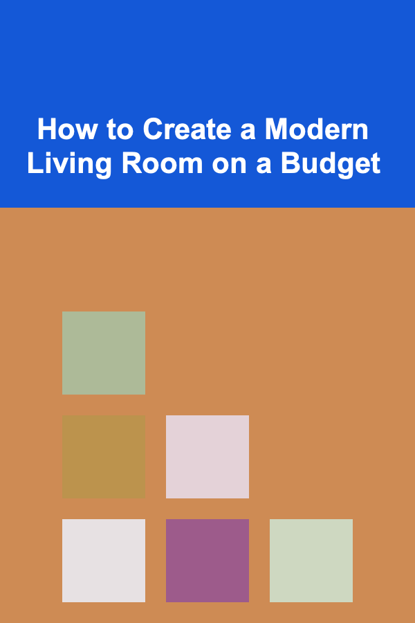 How to Create a Modern Living Room on a Budget