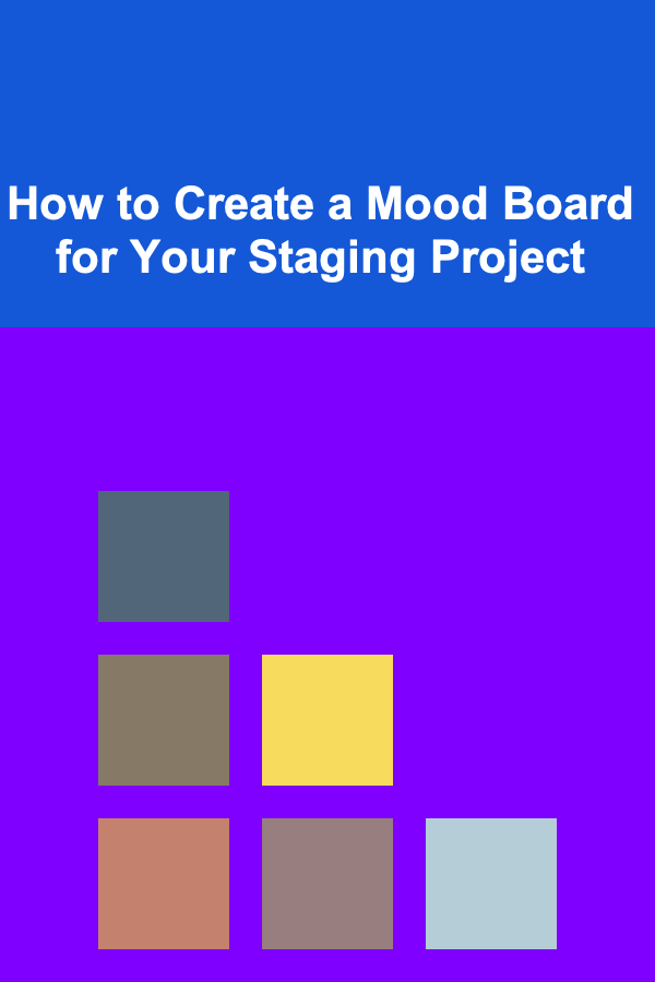 How to Create a Mood Board for Your Staging Project