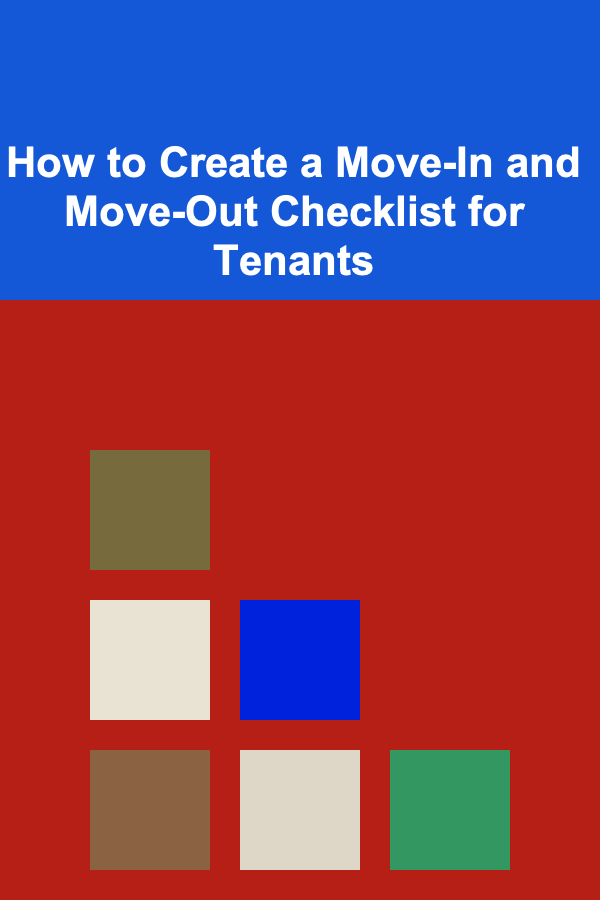 How to Create a Move-In and Move-Out Checklist for Tenants