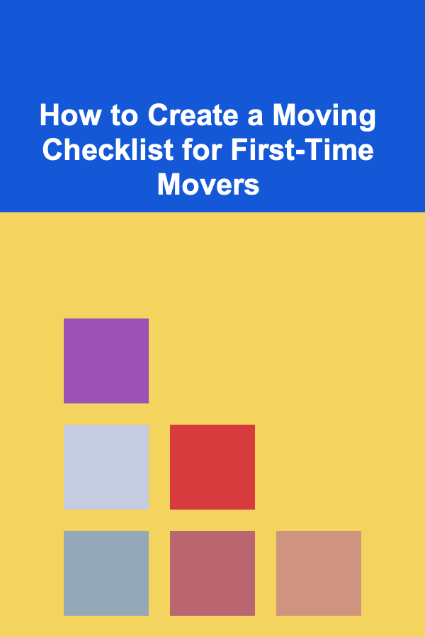 How to Create a Moving Checklist for First-Time Movers