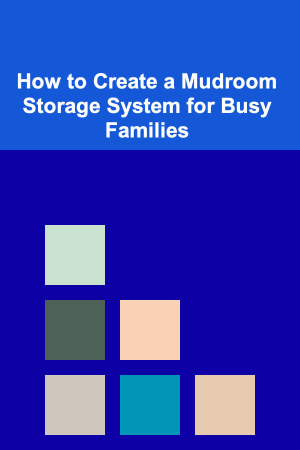 How to Create a Mudroom Storage System for Busy Families